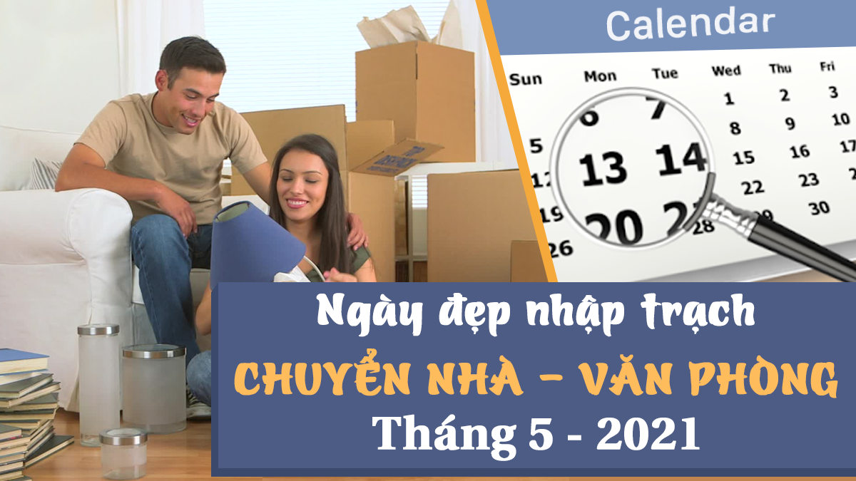 xem ngày tốt chuyển nhà trong tháng 5-2021