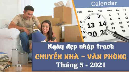 xem ngày tốt chuyển nhà trong tháng 5-2021